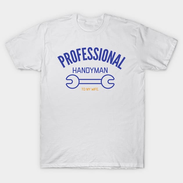 Professional handyman T-Shirt by nomadearthdesign